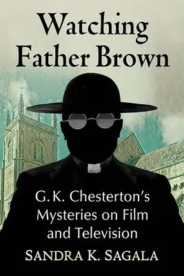 Watching Father Brown: Tajemnice G.K. Chestertona w filmie i telewizji - Watching Father Brown: G.K. Chesterton's Mysteries on Film and Television