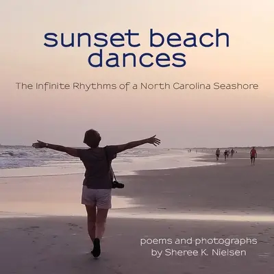 Sunset Beach Dances: Nieskończone rytmy wybrzeża Karoliny Północnej - Sunset Beach Dances: The Infinite Rhythms of a North Carolina Seashore