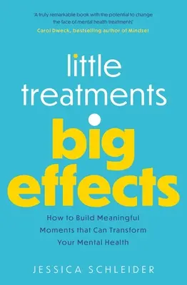 Małe zabiegi, duże efekty: Jak budować znaczące chwile, które mogą zmienić twoje zdrowie psychiczne? - Little Treatments, Big Effects: How to Build Meaningful Moments That Can Transform Your Mental Health