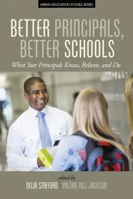 Lepsi dyrektorzy, lepsze szkoły: Co wiedzą, wierzą i robią najlepsi dyrektorzy szkół - Better Principals, Better Schools: What Star Principals Know, Believe, and Do
