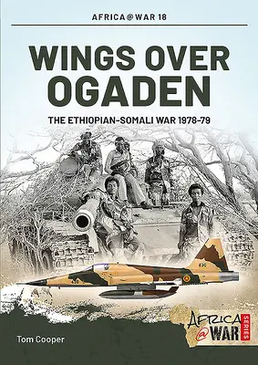 Skrzydła nad Ogadenem: Wojna etiopsko-somalijska, 1978-1979 - Wings Over Ogaden: The Ethiopian-Somali War, 1978-1979