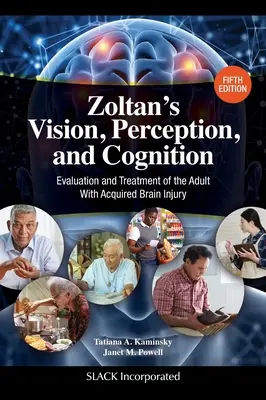 Zoltan's Vision, Perception, and Cognition: Ocena i leczenie dorosłych z nabytym uszkodzeniem mózgu, wydanie piąte - Zoltan's Vision, Perception, and Cognition: Evaluation and Treatment of the Adult With Acquired Brain Injury, Fifth Edition