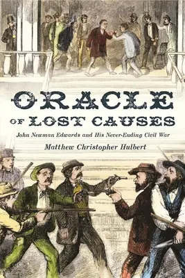 Oracle of Lost Causes: John Newman Edwards i jego niekończąca się wojna secesyjna - Oracle of Lost Causes: John Newman Edwards and His Never-Ending Civil War