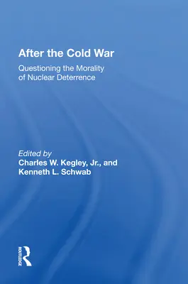 Po zimnej wojnie: Kwestionowanie moralności odstraszania nuklearnego - After the Cold War: Questioning the Morality of Nuclear Deterrence