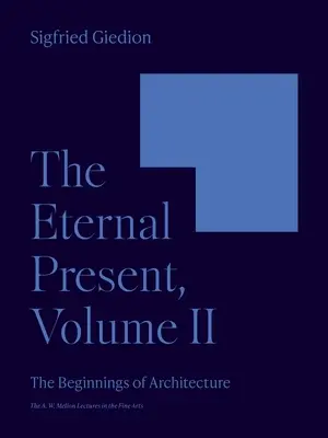 Wieczna teraźniejszość, tom II: Początki architektury - The Eternal Present, Volume II: The Beginnings of Architecture