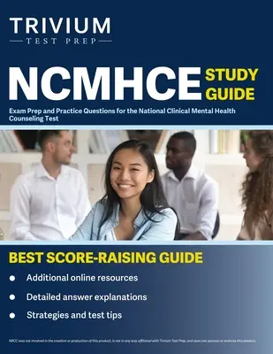 Przewodnik do nauki NCMHCE: Przygotowanie do egzaminu i pytania praktyczne do testu National Clinical Mental Health Counseling Test - NCMHCE Study Guide: Exam Prep and Practice Questions for the National Clinical Mental Health Counseling Test