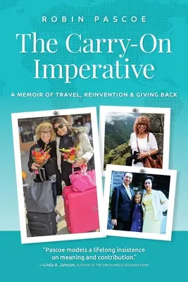 The Carry-On Imperative: Pamiętnik z podróży, rewolucji i oddania - The Carry-On Imperative: A Memoir of Travel, Reinvention & Giving Back