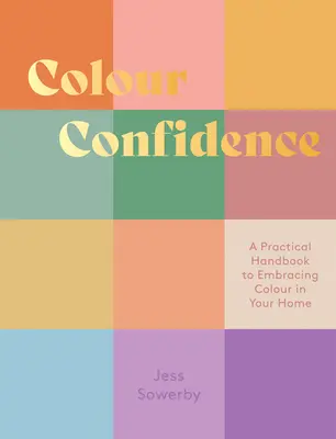 Colour Confidence: Praktyczny przewodnik po kolorach w domu - Colour Confidence: A Practical Handbook to Embracing Colour in Your Home