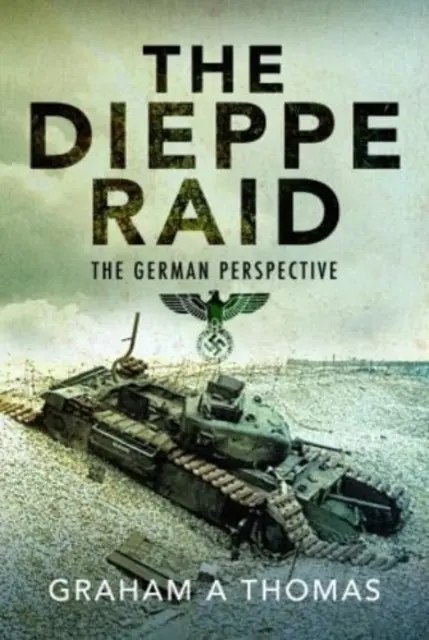 Nalot na Dieppe: niemiecka perspektywa - The Dieppe Raid: The German Perspective