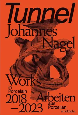 Tunel - Johannes Nagel - Prace w porcelanie - Arbeiten aus Porzellan 2018-2023 - Tunnel - Johannes Nagel - Works in Porcelain - Arbeiten aus Porzellan 2018-2023