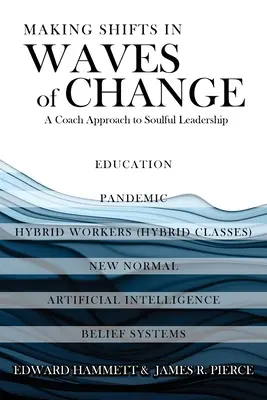 Dokonywanie zmian w falach zmian: Podejście coacha do uduchowionego przywództwa - Making Shifts In Waves Of Change: A Coach Approach To Soulful-Leadership