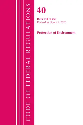 Kodeks przepisów federalnych, tytuł 40 Ochrona środowiska 190-259, zmieniony od 1 lipca 2020 r. (Biuro Rejestru Federalnego (USA)) - Code of Federal Regulations, Title 40 Protection of the Environment 190-259, Revised as of July 1, 2020 (Office of the Federal Register (U S ))