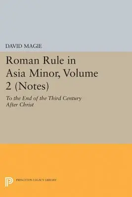 Panowanie rzymskie w Azji Mniejszej, tom 2 (Uwagi): Do końca trzeciego wieku po Chrystusie - Roman Rule in Asia Minor, Volume 2 (Notes): To the End of the Third Century After Christ