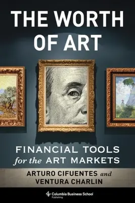 Wartość sztuki: Narzędzia finansowe dla rynków sztuki - The Worth of Art: Financial Tools for the Art Markets