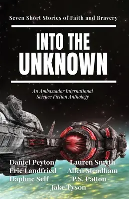 W nieznane: siedem krótkich opowieści o wierze i odwadze - Into the Unknown: Seven Short Stories of Faith and Bravery