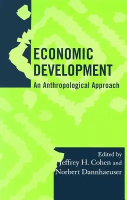 Rozwój gospodarczy: Podejście antropologiczne, tom 19 - Economic Development: An Anthropological Approach Volume 19