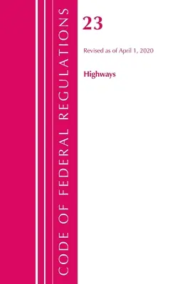 Kodeks przepisów federalnych, tytuł 23 Autostrady, zmieniony od 1 kwietnia 2020 r. (Biuro Rejestru Federalnego (USA)) - Code of Federal Regulations, Title 23 Highways, Revised as of April 1, 2020 (Office of the Federal Register (U S ))