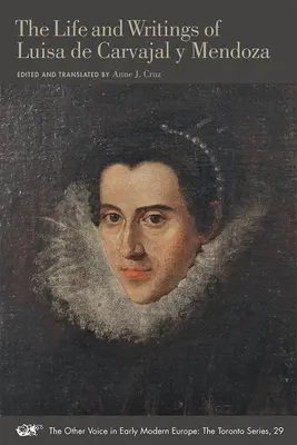 Życie i pisma Luisy de Carvajal Y Mendoza: Tom 29 - The Life and Writings of Luisa de Carvajal Y Mendoza: Volume 29