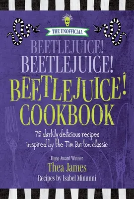 Nieoficjalny Beetlejuice! Beetlejuice! Beetlejuice! Książka kucharska: 75 mrocznie pysznych przepisów inspirowanych klasykiem Tima Burtona - The Unofficial Beetlejuice! Beetlejuice! Beetlejuice! Cookbook: 75 Darkly Delicious Recipes Inspired by the Tim Burton Classic