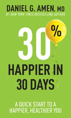 30% szczęśliwszy w 30 dni: Szybki start do szczęśliwszego i zdrowszego życia - 30% Happier in 30 Days: A Quick Start to a Happier, Healthier You