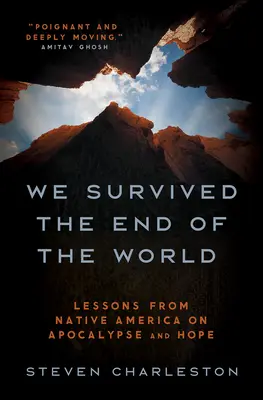 Przetrwaliśmy koniec świata: Lekcje z rdzennej Ameryki na temat apokalipsy i nadziei - We Survived the End of the World: Lessons from Native America on Apocalypse and Hope