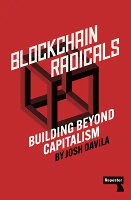 Blockchain Radicals: Jak kapitalizm zrujnował kryptowaluty i jak to naprawić - Blockchain Radicals: How Capitalism Ruined Crypto and How to Fix It