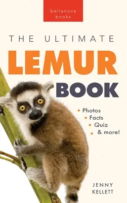 Lemury The Ultimate Lemur Book: Ponad 100 niesamowitych faktów o lemurach, zdjęcia, quiz + więcej - Lemurs The Ultimate Lemur Book: 100+ Amazing Lemur Facts, Photos, Quiz + More