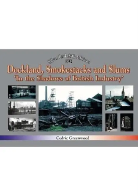 Doki, kominy i slumsy: W cieniu brytyjskiego przemysłu - Dockland, Smokestacks and Slums: In the Shadows of British Industry