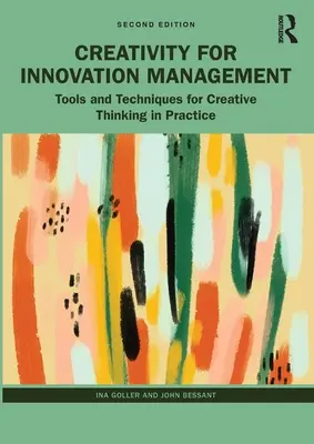 Kreatywność w zarządzaniu innowacjami: Narzędzia i techniki kreatywnego myślenia w praktyce - Creativity for Innovation Management: Tools and Techniques for Creative Thinking in Practice