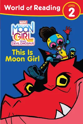 Księżycowa dziewczynka i diabelski dinozaur: Świat Czytania: This Is Moon Girl: (Poziom 2) - Moon Girl and Devil Dinosaur: World of Reading: This Is Moon Girl: (Level 2)