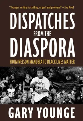 Depesze z diaspory: Od Nelsona Mandeli do Black Lives Matter - Dispatches from the Diaspora: From Nelson Mandela to Black Lives Matter