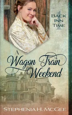 Weekend z wagonem: Romans z podróży w czasie - A Wagon Train Weekend: A Time Travel Romance