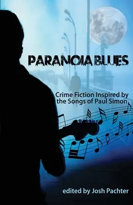 Paranoia Blues: Kryminał inspirowany piosenkami Paula Simona - Paranoia Blues: Crime Fiction Inspired by the Songs of Paul Simon