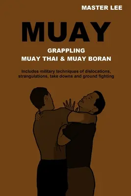 Muay: Grappling - Muay Thai i Muay Boran - Muay: Grappling - Muay Thai & Muay Boran