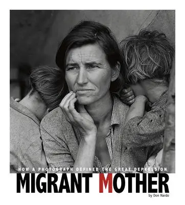 Migrująca matka: Jak fotografia zdefiniowała Wielki Kryzys - Migrant Mother: How a Photograph Defined the Great Depression