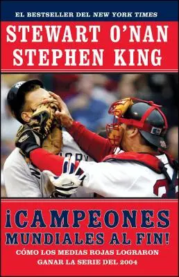 Campeones Mundiales Al Fin! (Wierni): Como Los Medias Rojas Lograron Ganar La Serie del 2004 (Two Diehard Boston Red Sox Fans Chronicle the Historic - Campeones Mundiales Al Fin! (Faithful): Como Los Medias Rojas Lograron Ganar La Serie del 2004 (Two Diehard Boston Red Sox Fans Chronicle the Historic