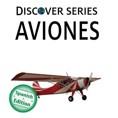 Aviones: Hiszpańskie książki dla dzieci Xist - Aviones: Xist Kids Spanish Books