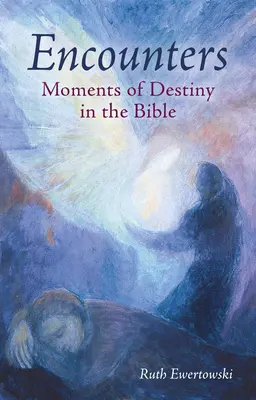 Spotkania: Momenty przeznaczenia w Biblii - Encounters: Moments of Destiny in the Bible