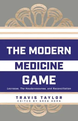 Nowoczesna gra medyczna: Lacrosse, Haudenosaunee i pojednanie - The Modern Medicine Game: Lacrosse, The Haudenosaunee, and Reconciliation