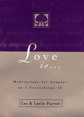 Miłość jest . . .: Medytacje dla par na podstawie Listu do Koryntian 13 - Love Is . . .: Meditations for Couples on I Corinthians 13