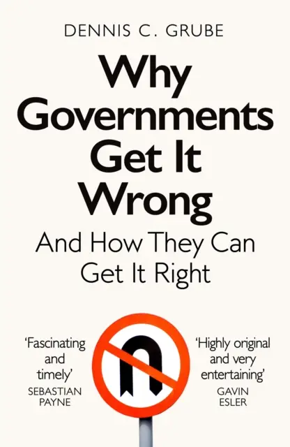 Dlaczego rządy się mylą - i jak mogą to naprawić - Why Governments Get It Wrong - And How They Can Get It Right