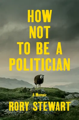Jak nie zostać politykiem: Pamiętnik - How Not to Be a Politician: A Memoir