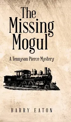 The Missing Mogul: Tajemnica Tennysona Pierce'a - The Missing Mogul: A Tennyson Pierce Mystery