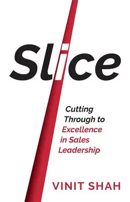 Slice - droga do doskonałości w przywództwie w sprzedaży - Slice - Cutting Through to Excellence in Sales Leadership