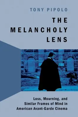 Melancholijny obiektyw - strata i żałoba w amerykańskim kinie awangardowym - Melancholy Lens - Loss and Mourning in American Avant-Garde Cinema