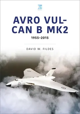 Avro Vulcan B.Mk2: Miejsce w historii, 1960-84 - Avro Vulcan B.Mk2: A Place in History, 1960-84