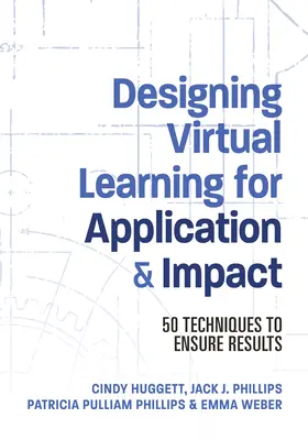 Projektowanie wirtualnego uczenia się pod kątem zastosowania i wpływu: 50 technik zapewniających wyniki - Designing Virtual Learning for Application and Impact: 50 Techniques to Ensure Results