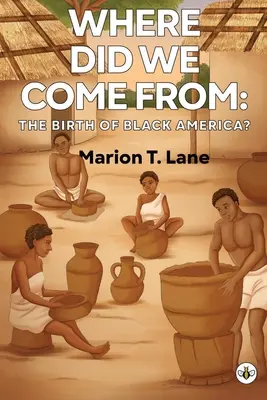 Skąd pochodzimy: Narodziny czarnej Ameryki? - Where Did We Come from: The Birth of Black America?