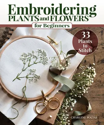 Haftowanie roślin i kwiatów dla początkujących: 33 rośliny do wyhaftowania - Embroidering Plants and Flowers for Beginners: 33 Plants to Stitch