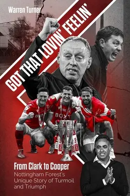 Got That Lovin' Feelin' - Od Clarka do Coopera, wyjątkowa historia zawirowań i triumfu Nottingham Forest - Got That Lovin' Feelin' - From Clark to Cooper, Nottingham Forest's Unique Story of Turmoil and Triumph